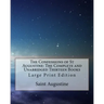 The Confessions of St Augustine: The Complete and Unabridged Thirteen Books: Large Print Edition