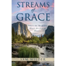Streams of Grace: Where the Mind and Heart Are Free to Wonder