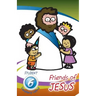 Friends of Jesus - Student: Six Discipleship Lessons for Children