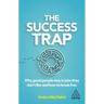The Success Trap: Why Good People Stay in Jobs They Don't Like and How to Break Free