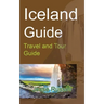 Iceland Guide: Travel and Tour Guide