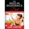 The Insulin Resistance Diet: Supercharge Your Energy While Stripping Body-Fat - Insulin Resistance Diet
