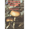 Hallucinogenic and Poisonous Mushroom Field Guide