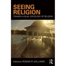 Seeing Religion: Toward a Visual Sociology of Religion