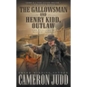 The Gallowsman and Henry Kidd, Outlaw: Two Full Length Western Novels