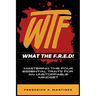 WTF - What The F.R.E.D!: Mastering the Four Essential Traits For An Unstoppable Mindset
