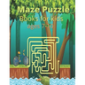 Maze Puzzle Books for kids ages 7-10: Maze Activity Book for kids