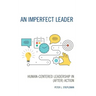 An Imperfect Leader: Human-Centered Leadership in (After) Action