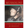 Mussolini: The Rise and Fall of Il Duce