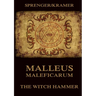 Malleus Maleficarum: The Witch Hammer: Historically Annotated Edition
