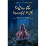 Follow the Moonlit Path: Come Home to Yourself in the Astrological Fourth House
