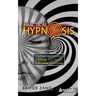 Practical Hypnosis: Learn Hypnosis to Influence People, Improve Your Health, and Achieve Your Goals