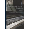 The Principles of Rhythm: Both in Speech and Music; Especially As Exhibited in the Mechanism of English Verse