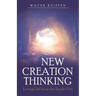 New Creation Thinking: Living Life from the Inside Out