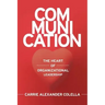 Communication: The Heart of Organizational Leadership