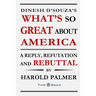 Dinesh D'Souza's What's So Great About America: A Reply, Refutation and Rebuttal