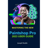 Mastering the New Paintshop Pro 2023 User Guide