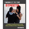 Taking It to the Streets: Combat Essentials for Real-World Self-Defense