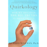 Quirkology: How We Discover the Big Truths in Small Things