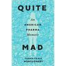 Quite Mad: An American Pharma Memoir