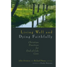 Living Well and Dying Faithfully: Christian Practices for End-Of-Life Care