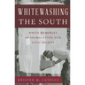 Whitewashing the South: White Memories of Segregation and Civil Rights