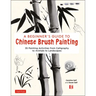 A Beginner's Guide to Chinese Brush Painting: 35 Painting Activities from Calligraphy to Animals to Landscapes