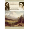 Passion and Principle: John and Jessie Fremont, the Couple Whose Power, Politics, and Love Shaped Nineteenth-Century America