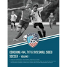 Coaching 4v4, 7v7 & 9v9 Small Sided Soccer - Volume 1