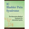 IC Bladder Pain Syndrome: The Alternative Medical Treatment for Interstitial Cystitis