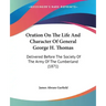 Oration on the Life and Character of General George H. Thomas: Delivered Before the Society of the Army of the Cumberland (1871)