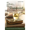 An Ordinary Life Transformed, Second Edition