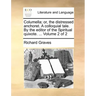 Columella; Or, the Distressed Anchoret. a Colloquial Tale. by the Editor of the Spiritual Quixote. ... Volume 2 of 2