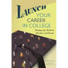 Launch Your Career in College: Strategies for Students, Educators, and Parents