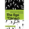 The Ego Tango: How to get more of what you want, more often, with less hassle, using these 7 Partner mindset techniques