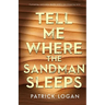 Tell Me Where the Sandman Sleeps: A gripping, can't-miss thriller with a jaw-dropping twist