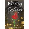 Let Me Express My Feelings Love Poems about Being Open and Honest with No Hesitation