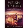 Welsh History: A Concise Overview of the History of Wales from Start to End
