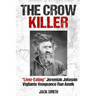 The Crow Killer: "Liver-Eating" Jeremiah Johnson Vigilante Vengeance Run Amok