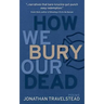 How We Bury Our Dead