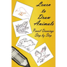 Learn to Draw Animals: Pencil Drawings Step by Step: Pencil Drawing Ideas for Absolute Beginners