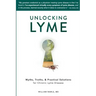Unlocking Lyme: Myths, Truths, and Practical Solutions for Chronic Lyme Disease