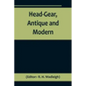 Head-Gear, Antique and Modern