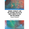 Gender, Sexuality, and the Cultural Politics of Men's Identity: Literacies of Masculinity