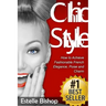 Chic Style: How to Achieve Fashionable French Elegance, Poise and Charm