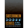 Subterranean Estates: Life Worlds of Oil and Gas