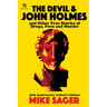 The Devil and John Holmes: And Other True Stories of Drugs, Porn and Murder