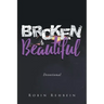 Broken to Beautiful