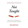 Not Taught: What It Takes to be Successful in the 21st Century that Nobody's Teaching You
