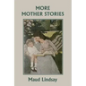 More Mother Stories (Yesterday's Classics)